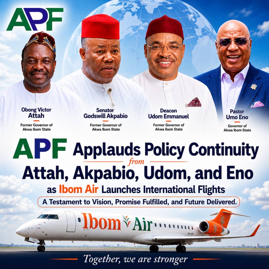 APF Applauds Policy Continuity from Attah, Akpabio, Udom, Eno as Ibom Air Launches International Flights